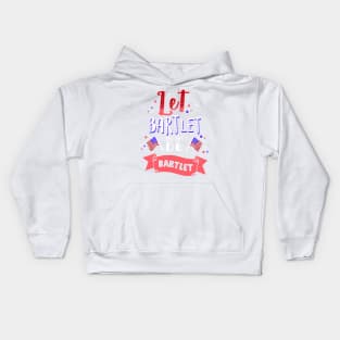 Let Bartlet Be Bartlet Kids Hoodie